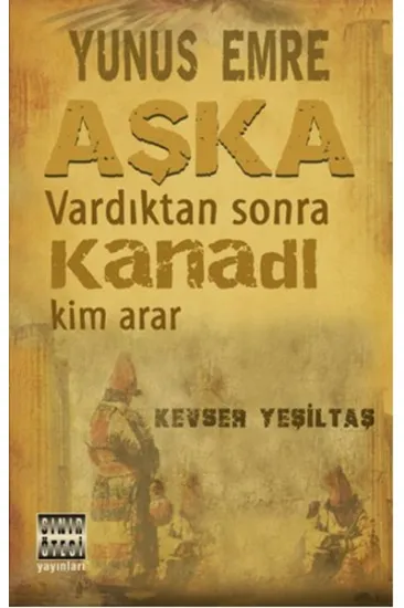 Yunus Emre Aşka Vardıktan Sonra Kanadı Yunus Emre Aşka Vardıktan Sonra Kanadı
