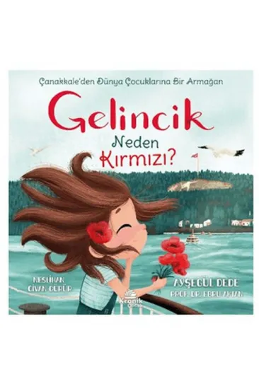Gelincik Neden Kırmızı? Çanakkale'den Dünya Çocuklarına Bir Armağan Gelincik Neden Kırmızı? Çanakkale'den Dünya Çocuklarına Bir Armağan