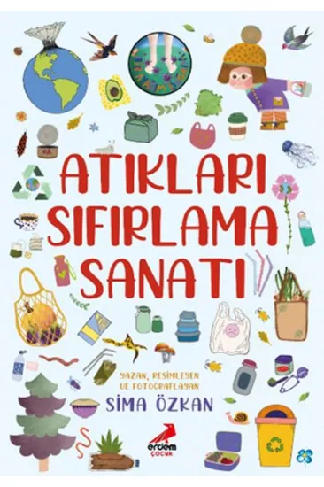 Bir Ayağım Doğada, Atıkları Sıfırlama Sanatı Bir Ayağım Doğada, Atıkları Sıfırlama Sanatı