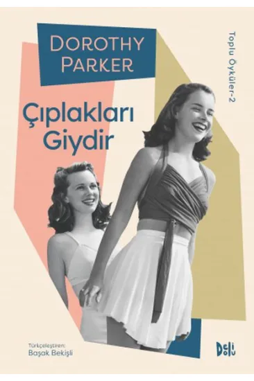 Çıplakları Giydir - Dorothy Parker Toplu Öyküler 2 Çıplakları Giydir - Dorothy Parker Toplu Öyküler 2