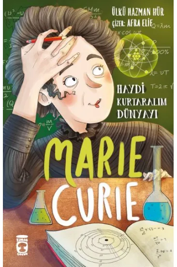 Marie Curie - Haydi Kurtaralım Dünyayı 1 Marie Curie - Haydi Kurtaralım Dünyayı 1