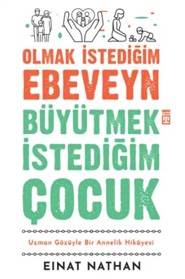 Olmak İstediğim Ebeveyn Büyütmek İstediğim Çocuk Olmak İstediğim Ebeveyn Büyütmek İstediğim Çocuk