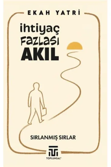İhtiyaç Fazlası Akıl İhtiyaç Fazlası Akıl