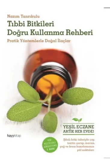 Tıbbı Bitkileri Doğru Kullanma Rehberi Pratik Yöntemlerle Doğal İlaçlar Tıbbı Bitkileri Doğru Kullanma Rehberi Pratik Yöntemlerle Doğal İlaçlar
