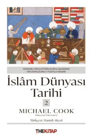 İslâm Dünyası Tarihi 2 - Osmanlı Devleti’nin Kuruluşundan On Dokuzuncu Yüzyıla Kadar