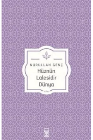 Hüznün Lalesidir Dünya