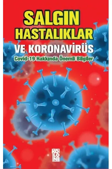 Salgın Hastalıklar ve Koronavirüs: Covid-19 Hakkında Önemli Bilgiler Salgın Hastalıklar ve Koronavirüs: Covid-19 Hakkında Önemli Bilgiler