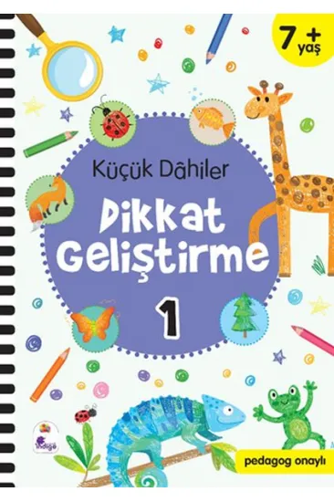 Küçük Dahiler Dikkat Geliştirme 1 - 7+ Yaş (Pedagog Onaylı) Küçük Dahiler Dikkat Geliştirme 1 - 7+ Yaş (Pedagog Onaylı)