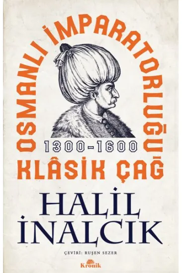 Osmanlı İmparatorluğu Klasik Çağ, 1300-1600 Osmanlı İmparatorluğu Klasik Çağ, 1300-1600