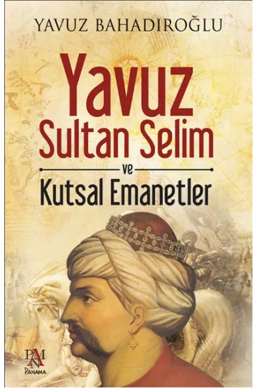 Yavuz Sultan Selim ve Kutsal Emanetler Yavuz Sultan Selim ve Kutsal Emanetler