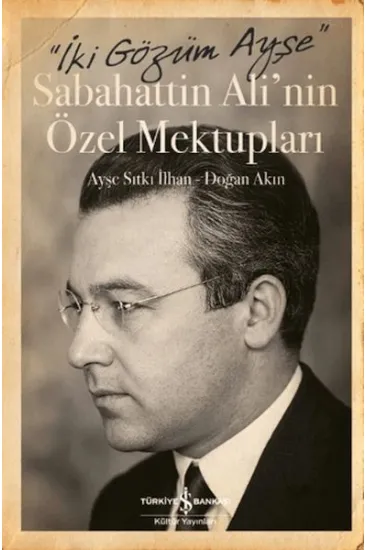 İki Gözüm Ayşe - Sabahattin Ali'nin Özel Mektupları (Ciltli)