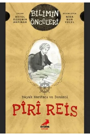 Büyük Haritacı ve Denizci: Piri Reis Büyük Haritacı ve Denizci: Piri Reis