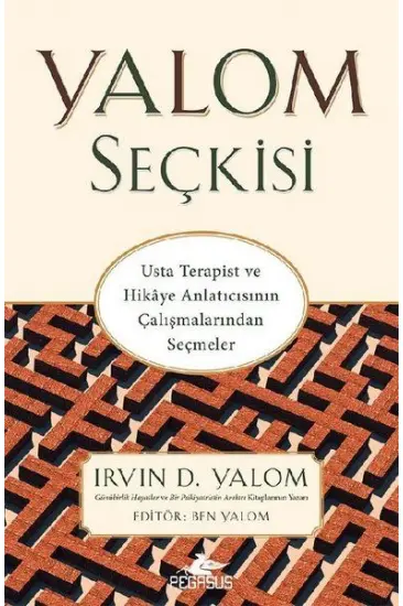 Yalom Seçkisi - Usta Terapist ve Hikaye Anlatıcısının Çalışmalarından Seçmeler