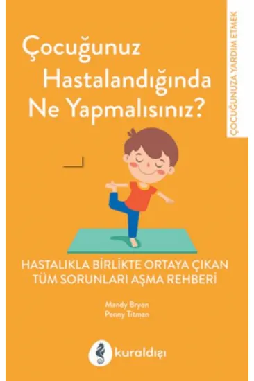 Çocuğunuz Hastalandığında Ne Yapmalısınız? Çocuğunuz Hastalandığında Ne Yapmalısınız?