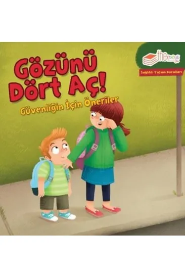 Gözünü Dört Aç! Güvenliğin için Öneriler-Sağlıklı Yaşam Kuralları Gözünü Dört Aç! Güvenliğin için Öneriler-Sağlıklı Yaşam Kuralları
