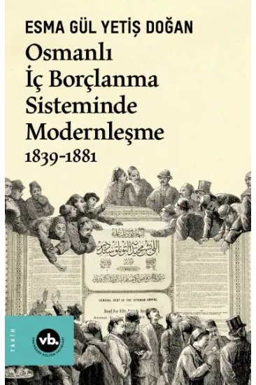 Osmanlı İç Borçlanma Sisteminde Modernleşme 1839-1881 Osmanlı İç Borçlanma Sisteminde Modernleşme 1839-1881