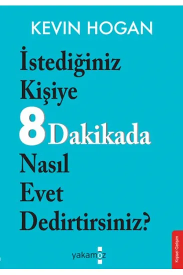 İstediğiniz Kişiye 8 Dakikada Nasıl Evet Dedirtirsiniz?