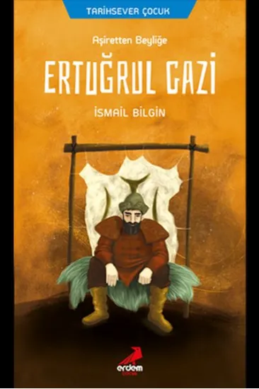 Ertuğrul Gazi - Aşiretten Beyliğe Ertuğrul Gazi - Aşiretten Beyliğe