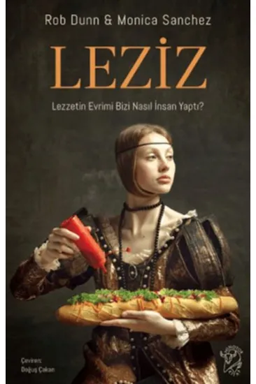 Leziz – Lezzetin Evrimi Bizi Nasıl İnsan Yaptı? Leziz – Lezzetin Evrimi Bizi Nasıl İnsan Yaptı?