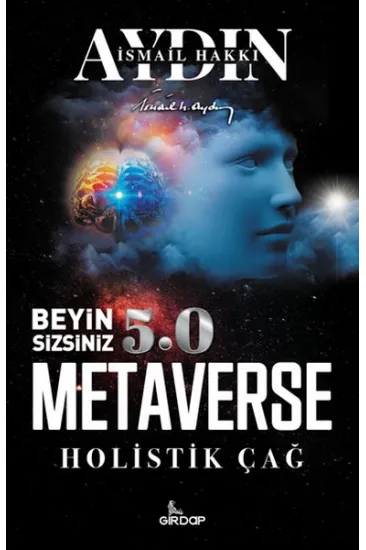Beyin Sizsiniz 5.0 - Metaverse Holistik Çağ Beyin Sizsiniz 5.0 - Metaverse Holistik Çağ