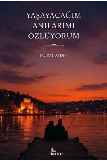 Yaşayacağım Anılarımı Özlüyorum Yaşayacağım Anılarımı Özlüyorum