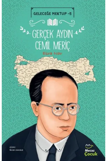 Geleceğe Mektup 5 - Gerçek Aydın Cemil Meriç Geleceğe Mektup 5 - Gerçek Aydın Cemil Meriç