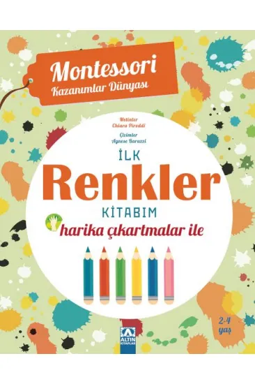 Montessori Kazanımlar Dünyası - İlk Renkler Kitabım (2-4 yaş) Montessori Kazanımlar Dünyası - İlk Renkler Kitabım (2-4 yaş)