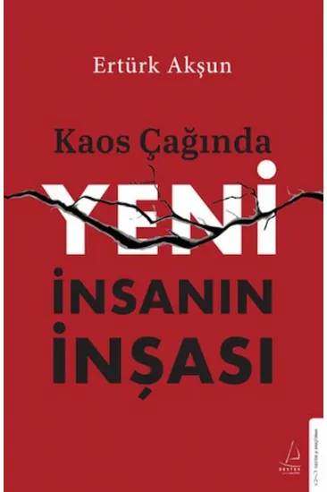 Kaos Çağında Yeni İnsanın İnşası Kaos Çağında Yeni İnsanın İnşası