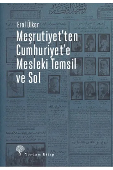 Meşrutiyet'ten Cumhuriyet'e Mesleki Temsil Ve Sol Meşrutiyet'ten Cumhuriyet'e Mesleki Temsil Ve Sol