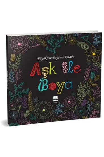 Aşk ile Boya - Büyüklere Boyama Kitabı Aşk ile Boya - Büyüklere Boyama Kitabı