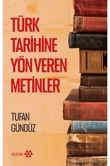 Türk Tarihine Yön Veren Metinler Türk Tarihine Yön Veren Metinler