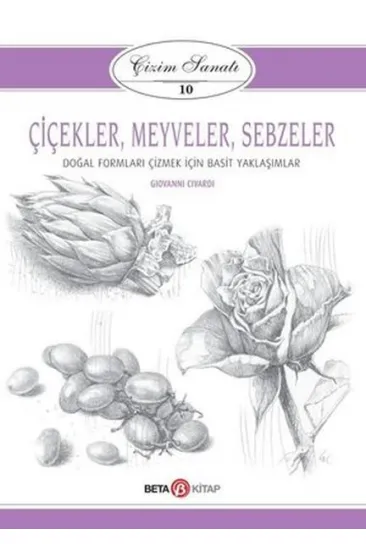 Çizim Sanatı Serisi 10 - Çiçekler, Meyveler ve Sebzeler Çizim Sanatı Serisi 10 - Çiçekler, Meyveler ve Sebzeler