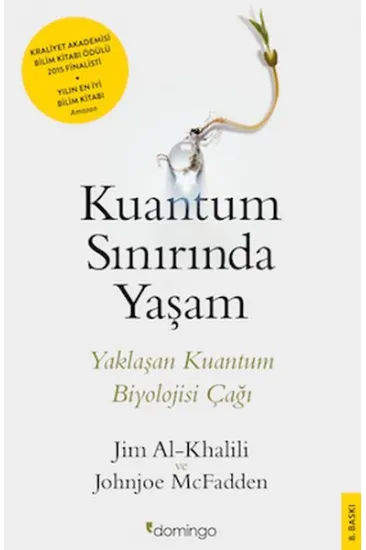 Kuantum Sınırında Yaşam - Yaklaşan Kuantum Biyolojisi Çağı Kuantum Sınırında Yaşam - Yaklaşan Kuantum Biyolojisi Çağı