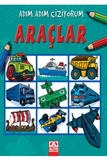 Adım Adım Çiziyorum - Araçlar Adım Adım Çiziyorum - Araçlar