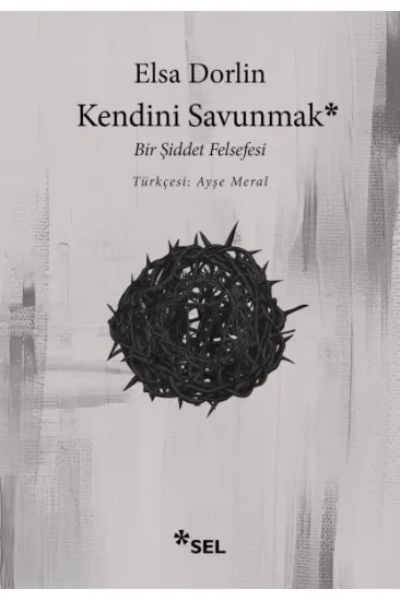 Kendini Savunmak: Bir Şiddet Felsefesi Kendini Savunmak: Bir Şiddet Felsefesi