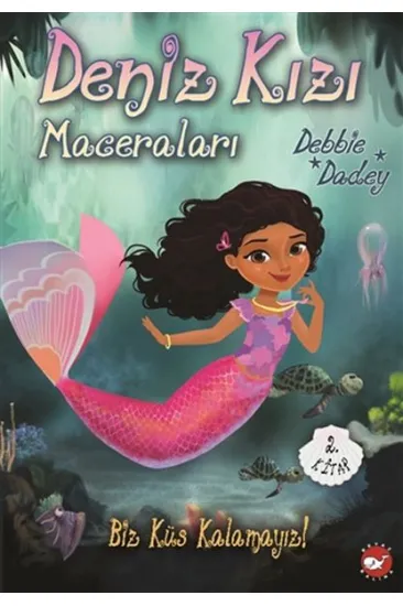 Biz Küs Kalamayız! - Deniz Kızı Maceraları 2.Kitap Biz Küs Kalamayız! - Deniz Kızı Maceraları 2.Kitap