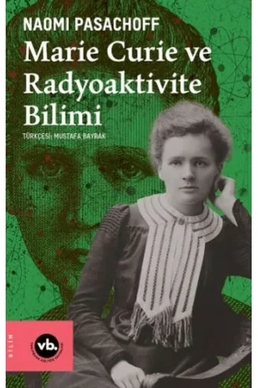 Marie Curie ve Radyoaktivite Bilimi Marie Curie ve Radyoaktivite Bilimi
