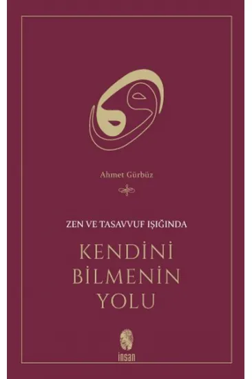 Zen ve Tasavvuf Işığında Kendini Bilmenin Yolu Zen ve Tasavvuf Işığında Kendini Bilmenin Yolu