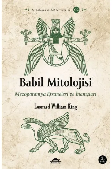 Babil Mitolojisi - Mezopotamya Efsaneleri ve İnanışları - Mitolojik Kitaplar Dizisi 2 Babil Mitolojisi - Mezopotamya Efsaneleri ve İnanışları - Mitolojik Kitaplar Dizisi 2