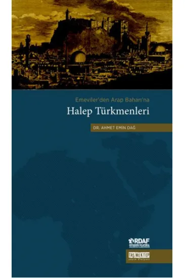Emeviler'den Arap Baharı'na Halep Türkmenleri Emeviler'den Arap Baharı'na Halep Türkmenleri