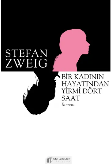 Bir Kadının Hayatından Yirmi Dört Saat Bir Kadının Hayatından Yirmi Dört Saat