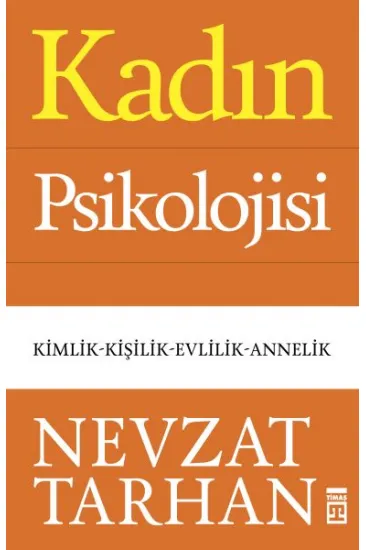 Kadın Psikolojisi - Kimlik-Kişilik-Evlilik-Annelik Kadın Psikolojisi - Kimlik-Kişilik-Evlilik-Annelik