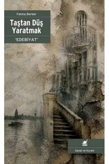 Taştan Düş Yaratmak “Edebiyat” Taştan Düş Yaratmak “Edebiyat”