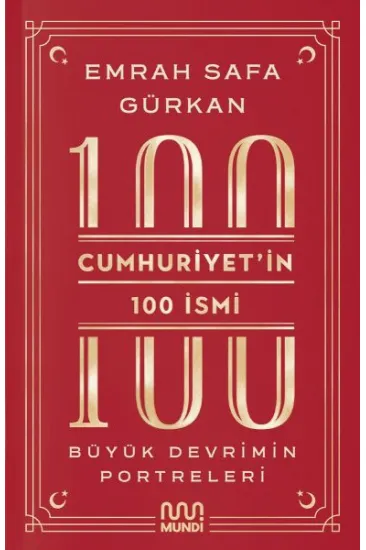 Cumhuriyetin 100 İsmi: Büyük Devrimin Portreleri Cumhuriyetin 100 İsmi: Büyük Devrimin Portreleri