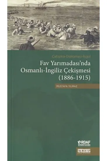 Fav Yarımadası'nda Osmanlı-İngiliz Çekişmesi (1886-1915) Fav Yarımadası'nda Osmanlı-İngiliz Çekişmesi (1886-1915)