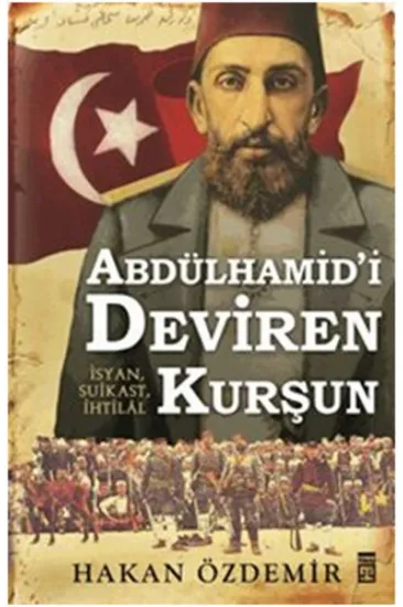 Abdülhamid'i Deviren Kurşun Abdülhamid'i Deviren Kurşun