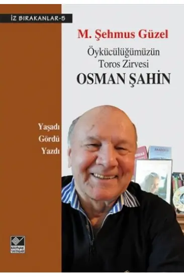 Öykücülüğümüzün Toros Zirvesi Osman Şahin / İz Bırakanlar-5 Öykücülüğümüzün Toros Zirvesi Osman Şahin / İz Bırakanlar-5