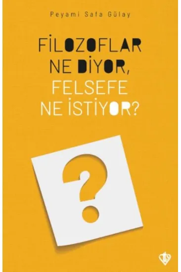 Filozoflar Ne Diyor, Felsefe Ne İstiyor? Filozoflar Ne Diyor, Felsefe Ne İstiyor?