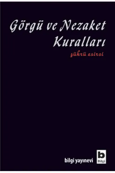 Görgü ve Nezaket Kuralları Görgü ve Nezaket Kuralları