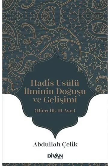 Hadis Usûlü İlminin Doğuşu ve Gelişimi Hadis Usûlü İlminin Doğuşu ve Gelişimi